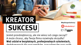 Kreator sukcesu. Szkolenia i konkurs dla przedsiębiorczych w Bytomiu BIZNES, Firma - Jesteś przedsiębiorczy, masz ciekawy pomysł na biznes, ale nie wiesz od czego zacząć? A może twoja firma już działa, ale chcesz rozwinąć skrzydła?